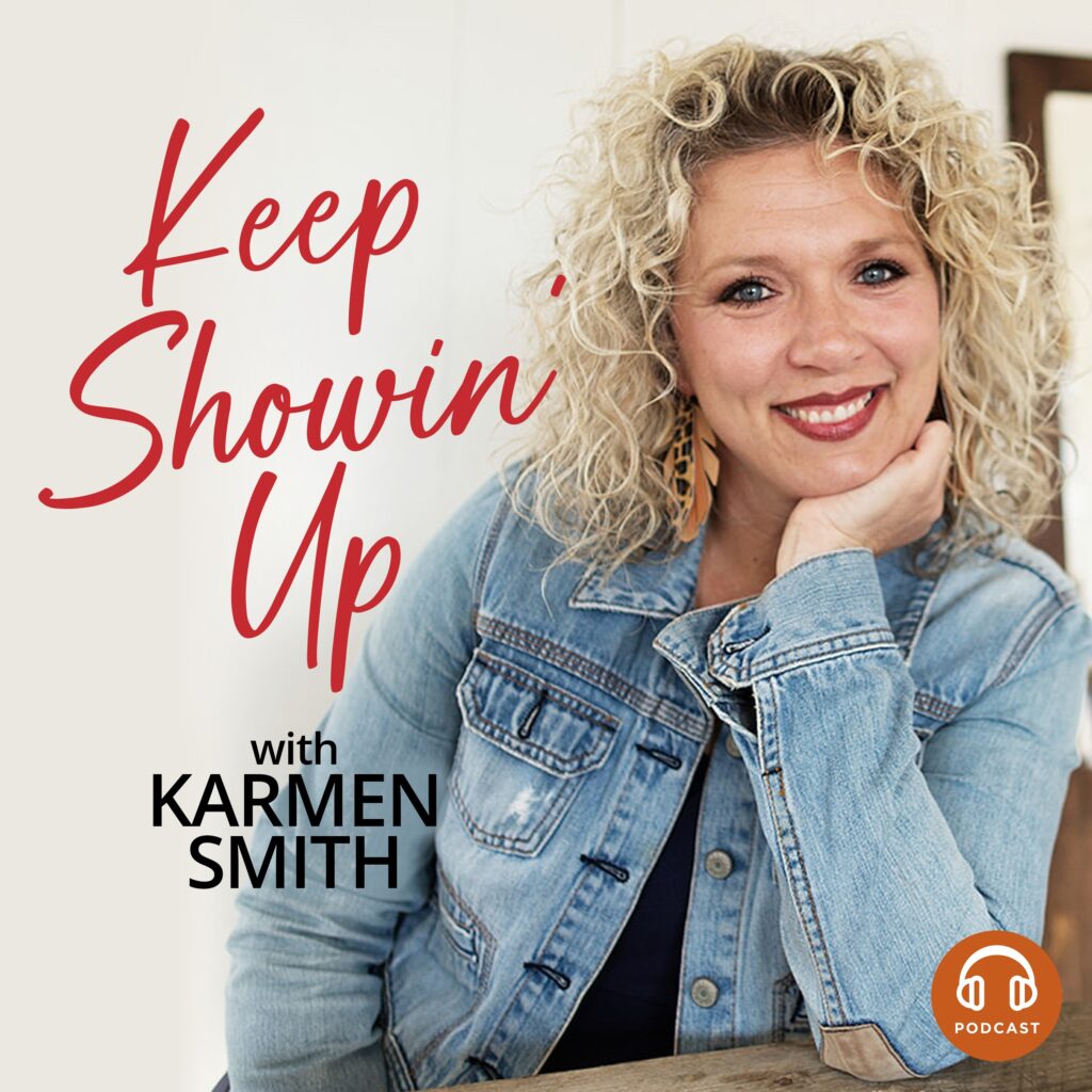 Keep Showin' Up with Karmen Smith