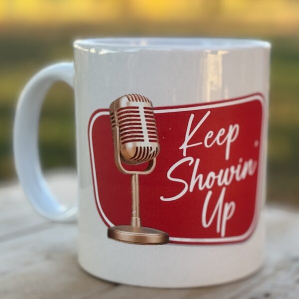 Keep Showin' Up Mug